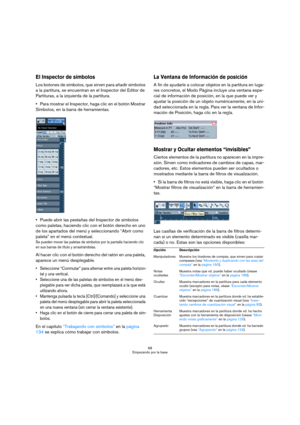 Page 6868
Empezando por la base
El Inspector de símbolos
Los botones de símbolos, que sirven para añadir símbolos 
a la partitura, se encuentran en el Inspector del Editor de 
Partituras, a la izquierda de la partitura.
Para mostrar el Inspector, haga clic en el botón Mostrar 
Símbolos, en la barra de herramientas. 
Puede abrir las pestañas del Inspector de símbolos 
como paletas, haciendo clic con el botón derecho en uno 
de los apartados del menú y seleccionando “Abrir como 
paleta” en el menú contextual.
Se...