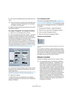 Page 7272
Empezando por la base
2.Use la barra de desplazamiento para seleccionar una 
clave.
3.Repita los pasos descritos para cada uno de los pen-
tagramas del sistema.
En la página “Pentagrama” de los Ajustes de Partitura
1.Haga clic en un pentagrama para activarlo.
2.En el menú Partituras seleccione “Ajustes...” para abrir 
el diálogo de Ajustes de Partitura. Pulse la pestaña de 
Pentagrama y luego pulse Principal, para ver los paráme-
tros actuales del pentagrama que está activado.
También puede hacer...