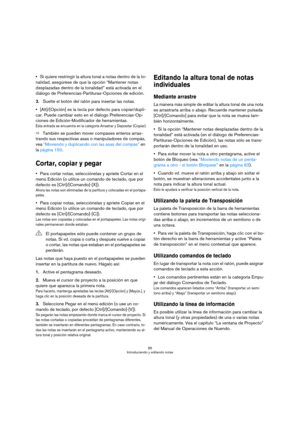 Page 9595
Introduciendo y editando notas
Si quiere restringir la altura tonal a notas dentro de la to-
nalidad, asegúrese de que la opción “Mantener notas 
desplazadas dentro de la tonalidad” está activada en el 
diálogo de Preferencias-Partituras-Opciones de edición.
3.Suelte el botón del ratón para insertar las notas.
[Alt]/[Opción] es la tecla por defecto para copiar/dupli-
car. Puede cambiar esto en el diálogo Preferencias-Op-
ciones de Edición-Modificador de herramientas.
Esta entrada se encuentra en la...