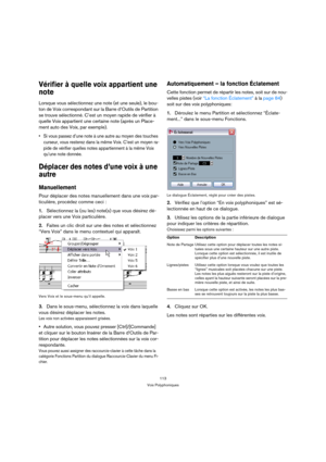 Page 113113
Voix Polyphoniques
Vérifier à quelle voix appartient une 
note
Lorsque vous sélectionnez une note (et une seule), le bou-
ton de Voix correspondant sur la Barre d’Outils de Partition 
se trouve sélectionné. C’est un moyen rapide de vérifier à 
quelle Voix appartient une certaine note (après un Place-
ment auto des Voix, par exemple).
 Si vous passez d’une note à une autre au moyen des touches 
curseur, vous resterez dans la même Voix. C’est un moyen ra-
pide de vérifier quelles notes appartiennent à...