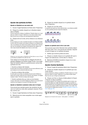 Page 142142
Usage des Symboles
Ajouter des symboles de Note
Ajouter un Symbole sur une seule note
1.Ouvrez l’onglet Symboles de Notes dans l’Inspecteur.
2.Cliquez (ou double-cliquez) sur le Symbole désiré 
dans la Palette.
Comme mentionné ci-dessus, la préférence “Double-cliquer sur un sym-
bole pour obtenir le Crayon” détermine si vous devez double cliquer. 
Dans tous les cas, le Crayon est automatiquement sélectionné.
3.Cliquez soit sur la note, soit au-dessus ou au-dessous 
delle.
Si vous cliquez sur la note,...
