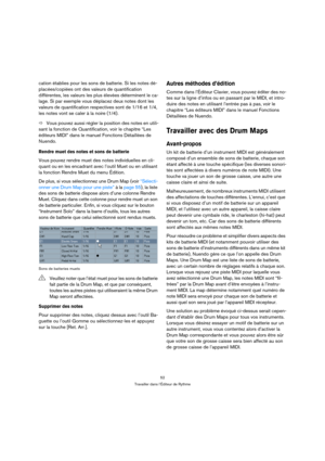 Page 5252
Travailler dans l’Éditeur de Rythme
cation établies pour les sons de batterie. Si les notes dé-
placées/copiées ont des valeurs de quantification 
différentes, les valeurs les plus élevées déterminent le ca-
lage. Si par exemple vous déplacez deux notes dont les 
valeurs de quantification respectives sont de 1/16 et 1/4, 
les notes vont se caler à la noire (1/4).
ÖVous pouvez aussi régler la position des notes en utili-
sant la fonction de Quantification, voir le chapitre “Les 
éditeurs MIDI” dans le...