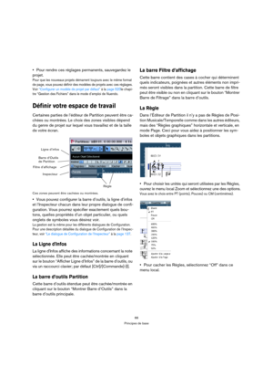 Page 6666
Principes de base
Pour rendre ces réglages permanents, sauvegardez le 
projet.
Pour que les nouveaux projets démarrent toujours avec le même format 
de page, vous pouvez définir des modèles de projets avec ces réglages. 
Voir “Configurer un modèle de projet par défaut” à la page 520le chapi-
tre “Gestion des Fichiers” dans le mode d’emploi de Nuendo.
Définir votre espace de travail
Certaines parties de l’éditeur de Partition peuvent être ca-
chées ou montrées. Le choix des zones visibles dépend 
du...