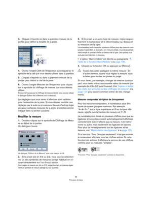 Page 6969
Principes de base
3.Cliquez n’importe où dans la première mesure de la 
portée pour définir la tonalité de la piste.
4.Ouvrez l’onglet Clefs de l’Inspecteur puis cliquez sur le 
symbole de la clef que vous désirez utiliser dans la partition.
5.Cliquez n’importe où dans la première mesure de la 
portée pour définir la clef de la piste.
6.Ouvrez l’onglet Mesures de l’Inspecteur puis cliquez 
sur le symbole du chiffrage de mesure que vous désirez 
utiliser.
Si vous ne trouvez pas le chiffrage de mesure...