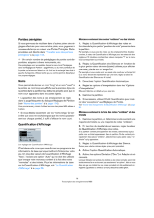Page 7878
Transcription des enregistrements MIDI
Portées préréglées
Si vous prévoyez de réutiliser dans d’autres pistes des ré-
glages effectués pour une certaine piste, vous gagnerez à 
nouveau du temps en créant une Portée Préréglée. Cette 
procédure est décrite dans “Travailler avec des portées 
préréglées” à la page 104.
ÖUn certain nombre de préréglages de portée sont dis-
ponibles, adaptés à divers instruments, etc.
Ces préréglages sont accessibles depuis le menu local Préréglages 
dans les Réglages de...