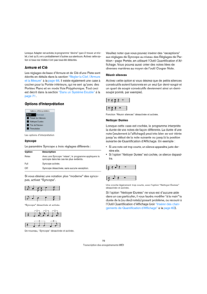 Page 7979
Transcription des enregistrements MIDI
Lorsque Adapter est activée, le programme “devine” que s’il trouve un trio-
let, c’est qu’il y en a probablement d’autres aux alentours. Activez cette op-
tion si tous vos triolets n’ont pas tous été détectés.
Armure et Clé
Les réglages de base d’Armure et de Clé d’une Piste sont 
décrits en détails dans la section “Régler la Clef, lArmure 
et la Mesure” à la page 68. Il existe également une case à 
cocher pour la Portée inférieure, qui ne sert qu’avec des...