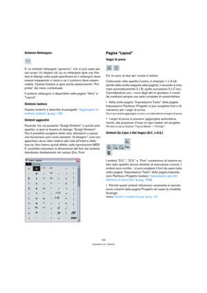 Page 150150
Lavorare con i simboli
Simbolo Rettangolo
E’ un simbolo rettangolo “generico”, che si può usare per 
vari scopi. Un doppio-clic su un rettangolo apre una fine-
stra di dialogo nella quale specificare se il rettangolo deve 
essere trasparente o meno e se il contorno deve essere 
visibile. Questa finestra si apre anche selezionando “Pro-
prietà” dal menu contestuale.
Il simbolo rettangolo è disponibile nelle pagine “Altro” e 
“Layout”.
Simbolo tastiera
Questo simbolo è descritto al paragrafo...