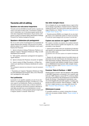 Page 205205
Trucchi e suggerimenti
Tecniche utili di editing
Spostare una nota senza trasportarla
Tenendo premuto [Ctrl]/[Command] mentre si sposta una 
nota (o una serie di note) a lato, il movimento è limitato 
solo in orizzontale; non c’è da preoccuparsi quindi che le 
note siano trasportate d’intonazione. Si può anche confi-
gurare un tasto di comando rapido nella finestra di dialogo 
Comandi Via Tastiera (categoria Smussa).
Spostare e distanziare più pentagrammi
Se c’è un certo numero di pentagrammi da...