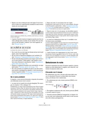 Page 8989
Inserire ed editare le note
 Spesso una nota è indicata da due note legate. Si noti che è 
solo un modo con il quale 
Nuendo visualizza la nota (è memo-
rizzata solo una singola nota).
Questa singola nota nell’Editor Key, nell’Editor delle Partiture è indicata 
da due note legate.
 In genere, Nuendo inserisce le legature quando serve (se una 
nota si allunga sopra un beat), ma non sempre. Per una nota-
zione di note sincopate “moderna” (con meno legature), ve-
dere “Sincope” a pag. 77.
La stessa nota,...
