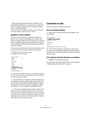 Page 9797
Inserire ed editare le note
Nella pagina Impostazioni Partitura–Progetto (sotto-
pagina Stile di Notazione), sono presenti varie opzioni su 
come le modifiche tonalità, chiave e indicazione tempo 
devono essere visualizzate.
Si può anche regolare la spaziatura automatica tra questi simboli nella 
sotto-pagina Spaziatura (vedere Aiuto per i dettagli).
Spostare le chiavi musicali
Le chiavi musicali inserite in uno spartito influenzano il 
modo in cui le note sono visualizzate. Per esempio, inse-
rendo...
