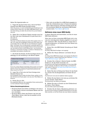 Page 1111
MIDI-Geräte
Gehen Sie folgendermaßen vor:
1.Fügen Sie die Event-Arten hinzu, die für die Patch-
Auswahl Ihres MIDI-Geräts benötigt werden.
Gehen Sie genauso vor wie bei der Bearbeitung der Einstellungen eines 
einzelnen Events. Klicken Sie in der Spalte »MIDI-Befehl-Name« unter 
dem letzten Eintrag und wählen Sie eine Event-Art aus dem Einblend-
menü aus.
2.Geben Sie in der Bereich-Spalte entweder einen fes-
ten Wert oder einen Wertebereich für jede Event-Art in 
der Liste an.
Zur Erläuterung:
Wenn...