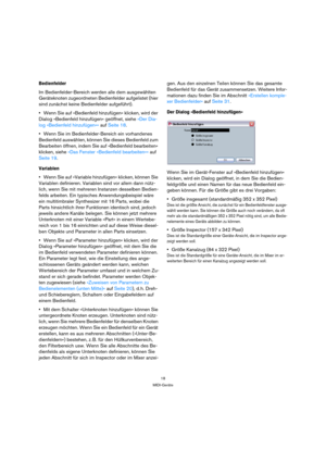Page 1818
MIDI-Geräte
Bedienfelder
Im Bedienfelder-Bereich werden alle dem ausgewählten 
Geräteknoten zugeordneten Bedienfelder aufgelistet (hier 
sind zunächst keine Bedienfelder aufgeführt).
Wenn Sie auf »Bedienfeld hinzufügen« klicken, wird der 
Dialog »Bedienfeld hinzufügen« geöffnet, siehe »Der Dia-
log »Bedienfeld hinzufügen«« auf Seite 18.
Wenn Sie im Bedienfelder-Bereich ein vorhandenes 
Bedienfeld auswählen, können Sie dieses Bedienfeld zum 
Bearbeiten öffnen, indem Sie auf »Bedienfeld bearbeiten«...