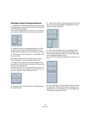 Page 2828
MIDI-Geräte
Hinzufügen weiterer Hintergrundelemente 
1.Wählen Sie im Objekte-Einblendmenü noch einmal die 
Hintergrundoption und ziehen Sie einen der Hintergründe 
in den Bearbeitungsbereich.
Da das zuletzt hinzugefügte Objekt immer automatisch im Vordergrund 
steht, müssen Sie die Reihenfolge der überlappenden Objekte ändern.
2.Wählen Sie das neu hinzugefügte Objekt aus und kli-
cken Sie mit der rechten Maustaste (Win) bzw. mit ge-
drückter [Ctrl]-Taste (Mac), um das Kontextmenü zu öffnen.
3.Wählen...