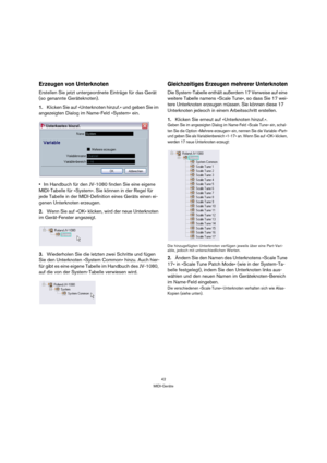 Page 4242
MIDI-Geräte
Erzeugen von Unterknoten
Erstellen Sie jetzt untergeordnete Einträge für das Gerät 
(so genannte Geräteknoten). 
1.Klicken Sie auf »Unterknoten hinzuf.« und geben Sie im 
angezeigten Dialog im Name-Feld »System« ein.
Im Handbuch für den JV-1080 finden Sie eine eigene 
MIDI-Tabelle für »System«. Sie können in der Regel für 
jede Tabelle in der MIDI-Definition eines Geräts einen ei-
genen Unterknoten erzeugen.
2.Wenn Sie auf »OK« klicken, wird der neue Unterknoten 
im Gerät-Fenster...
