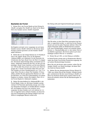 Page 4545
MIDI-Geräte
Bearbeiten der Formel 
1.Klicken Sie in der Formel-Spalte auf den Eintrag für 
»DevID« und geben Sie »DevID« ein. Damit ist für diesen 
Wert eine Variable namens »DevID« eingestellt.
Als Ergebnis wird jetzt »error« angezeigt, da noch keine 
Variable namens »DevID« definiert ist. Sie können diese 
Anzeige zunächst ignorieren und die Variable »DevID« 
später definieren.
2.Stellen Sie nun die richtige Adresse ein. Im Handbuch 
wird in der Tabelle »Scale Tune« für die Adressen 
»Address1MSB«...