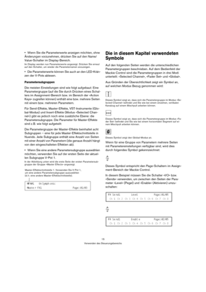 Page 1515
Verwenden des Steuerungsbereichs
Wenn Sie die Parameterwerte anzeigen möchten, ohne 
Änderungen vorzunehmen, drücken Sie auf den Name/
Value-Schalter im Display-Bereich.
Im Display werden nun Parameterwerte angezeigt. Drücken Sie erneut 
auf den Schalter, um wieder die Parameternamen anzuzeigen.
Die Parameterwerte können Sie auch an den LED-Krän-
zen der V-Pots ablesen.
Parametersubgruppen
Die meisten Einstellungen sind wie folgt aufgebaut: Eine 
Parametergruppe (auf die Sie durch Drücken eines...