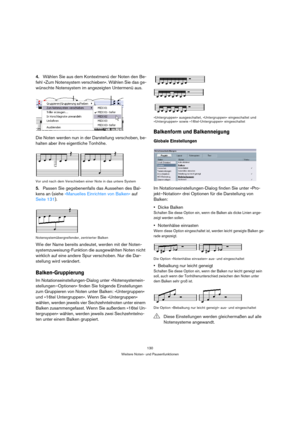 Page 130130
Weitere Noten- und Pausenfunktionen
4.Wählen Sie aus dem Kontextmenü der Noten den Be-
fehl »Zum Notensystem verschieben«. Wählen Sie das ge-
wünschte Notensystem im angezeigten Untermenü aus.
Die Noten werden nun in der Darstellung verschoben, be-
halten aber ihre eigentliche Tonhöhe.
Vor und nach dem Verschieben einer Note in das untere System
5.Passen Sie gegebenenfalls das Aussehen des Bal-
kens an (siehe »Manuelles Einrichten von Balken« auf 
Seite 131).
Notensystemübergreifender, zentrierter...