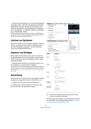 Page 156156
Arbeiten mit Symbolen
Sie können die Standardform und den Standardabstand 
der Bögen ändern, indem Sie den Notationseinstellungen-
Dialog öffnen und unter »Projekt–Zwischenräume« die 
Werte für die Optionen »Start-/Endabstand von Bindebö-
gen zu Notenköpfen« und »Mittlerer Abstand von Bindebö-
gen zu Notenköpfen« ändern.
Diese Einstellungen werden auf alle neuen Legato- und Haltebögen so-
wie für alle bereits vorhandenen Legatobögen angewendet, bei denen 
Sie die Form nicht manuell verändert haben....