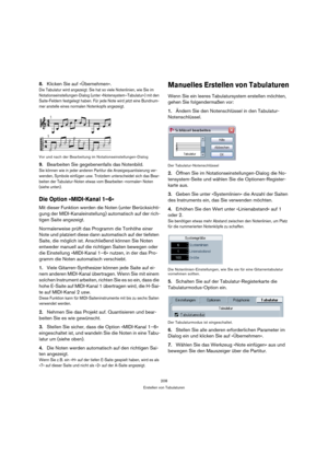Page 208208
Erstellen von Tabulaturen
8.Klicken Sie auf »Übernehmen«.
Die Tabulatur wird angezeigt. Sie hat so viele Notenlinien, wie Sie im 
Notationseinstellungen-Dialog (unter »Notensystem–Tabulatur«) mit den 
Saite-Feldern festgelegt haben. Für jede Note wird jetzt eine Bundnum-
mer anstelle eines normalen Notenkopfs angezeigt. 
Vor und nach der Bearbeitung im Notationseinstellungen-Dialog
9.Bearbeiten Sie gegebenenfalls das Notenbild.
Sie können wie in jeder anderen Partitur die Anzeigequantisierung ver-...