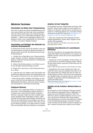 Page 219219
Tipps und Tricks
Nützliche Techniken
Verschieben von Noten ohne Transponierung
Wenn Sie mit gedrückter [Strg]-Taste/[Befehlstaste] eine 
oder mehrere Noten nach links oder rechts verschieben, 
wird die Tonhöhe dieser Noten nicht verändert (transpo-
niert). Sie können auch im Datei-Menü den Befehl »Tasta-
turbefehle…« wählen und im angezeigten Dialog für die 
Kategorie »Kicker« einen Tastaturbefehl zum Verschieben 
von Noten und anderen Objekten festlegen.
Verschieben und Festlegen des Abstands von...