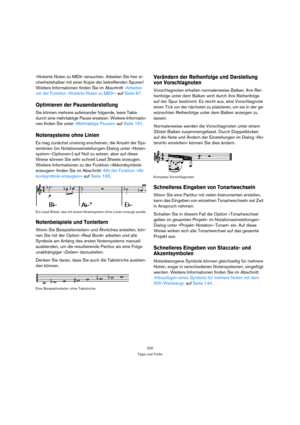 Page 220220
Tipps und Tricks
»Notierte Noten zu MIDI« versuchen. Arbeiten Sie hier si-
cherheitshalber mit einer Kopie der betreffenden Spuren! 
Weitere Informationen finden Sie im Abschnitt »Arbeiten 
mit der Funktion »Notierte Noten zu MIDI«« auf Seite 87.
Optimieren der Pausendarstellung
Sie können mehrere aufeinander folgende, leere Takte 
durch eine mehrtaktige Pause ersetzen. Weitere Informatio-
nen finden Sie unter »Mehrtaktige Pausen« auf Seite 191.
Notensysteme ohne Linien
Es mag zunächst unsinnig...