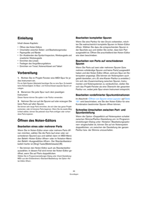 Page 6565
Grundlagen
Einleitung
Inhalt dieses Kapitels:
 Öffnen des Noten-Editors
 Umschalten zwischen Seiten- und Bearbeitungsmodus
 Papiergröße und Ränder
 Ein-/Ausblenden des Symbol-Inspectors, Werkzeugzeile und 
erweiterter Werkzeugzeile
 Einrichten des Lineals
 Festlegen des Vergrößerungsfaktors
 Einrichten von Tonart, Notenschlüssel und Taktart 
Vorbereitung
1.Richten Sie im Projekt-Fenster eine MIDI-Spur für je-
des Instrument ein.
Für ein Split-System (Akkolade) benötigen Sie nur eine Spur. Es besteht...