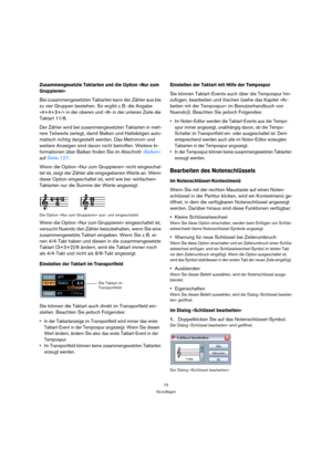Page 7272
Grundlagen
Zusammengesetzte Taktarten und die Option »Nur zum 
Gruppieren«
Bei zusammengesetzten Taktarten kann der Zähler aus bis 
zu vier Gruppen bestehen. So ergibt z. B. die Angabe 
»4+4+3+/« in der oberen und »8« in der unteren Zeile die 
Taktart 11/8.
Der Zähler wird bei zusammengesetzten Taktarten in meh-
rere Teilwerte zerlegt, damit Balken und Haltebögen auto-
matisch richtig dargestellt werden. Das Metronom und 
weitere Anzeigen sind davon nicht betroffen. Weitere In-
formationen über Balken...