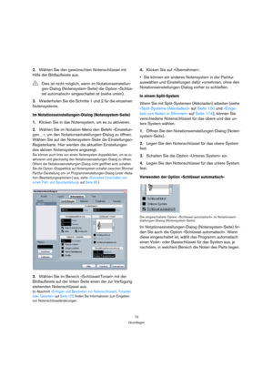 Page 7373
Grundlagen
2.Wählen Sie den gewünschten Notenschlüssel mit 
Hilfe der Bildlaufleiste aus.
3.Wiederholen Sie die Schritte 1 und 2 für die einzelnen 
Notensysteme.
Im Notationseinstellungen-Dialog (Notensystem-Seite)
1.Klicken Sie in das Notensystem, um es zu aktivieren.
2.Wählen Sie im Notation-Menü den Befehl »Einstellun-
gen…«, um den Notationseinstellungen-Dialog zu öffnen. 
Wählen Sie auf der Notensystem-Seite die Einstellungen-
Registerkarte. Hier werden die aktuellen Einstellungen 
des aktiven...