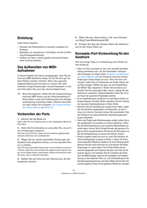 Page 7878
Aufbereiten von MIDI-Aufnahmen
Einleitung
Inhalt dieses Kapitels:
 Einstellen des Notensystems zur besseren Lesbarkeit von 
Partituren.
 Bearbeiten von »Ausnahmen« in der Partitur mit dem Q-Werk-
zeug (Anzeigequantisierung).
 Auflösen von Parts, in denen gerade und triolische Noten-
werte vermischt auftreten.
Das Aufbereiten von MIDI-
Aufnahmen
In diesem Kapitel wird davon ausgegangen, dass Sie be-
reits eine MIDI-Aufnahme haben, für die Sie eine gut les-
bare Partitur erstellen möchten. Wenn das...