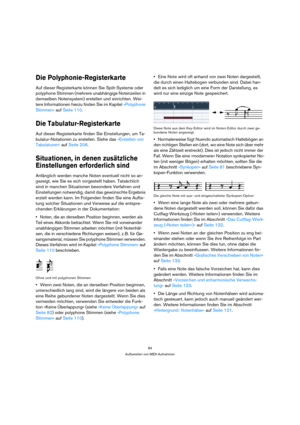 Page 8484
Aufbereiten von MIDI-Aufnahmen
Die Polyphonie-Registerkarte
Auf dieser Registerkarte können Sie Split-Systeme oder 
polyphone Stimmen (mehrere unabhängige Notenzeilen in 
demselben Notensystem) erstellen und einrichten. Wei-
tere Informationen hierzu finden Sie im Kapitel »Polyphone 
Stimmen« auf Seite 110.
Die Tabulatur-Registerkarte
Auf dieser Registerkarte finden Sie Einstellungen, um Ta-
bulatur-Notationen zu erstellen. Siehe das »Erstellen von 
Tabulaturen« auf Seite 206.
Situationen, in denen...