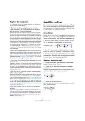 Page 9494
Eingeben und Bearbeiten von Noten
Mögliche Schwierigkeiten
Im Folgenden finden Sie einige Hinweise zur Behebung 
häufig vorkommender Fehler:
Die Note, die Sie eingefügt haben, hat die falsche 
Länge. Sie haben z. B. eine Sechzehntelnote eingefügt, 
aber es wird eine Viertelnote angezeigt.
Wahrscheinlich haben Sie die falsche Anzeigequantisierung eingestellt. 
Öffnen Sie den Notationseinstellungen-Dialog (Notensystem–Einstellun-
gen). Falls die Option »Auto-Quantisierung« eingeschaltet ist, schalten...