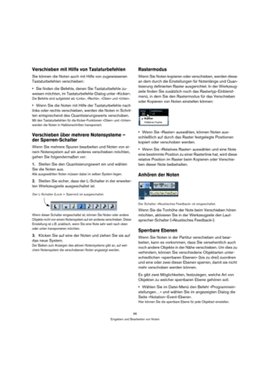 Page 9696
Eingeben und Bearbeiten von Noten
Verschieben mit Hilfe von Tastaturbefehlen
Sie können die Noten auch mit Hilfe von zugewiesenen 
Tastaturbefehlen verschieben:
Sie finden die Befehle, denen Sie Tastaturbefehle zu-
weisen möchten, im Tastaturbefehle-Dialog unter »Kicker«. 
Die Befehle sind aufgelistet als »Links«, »Rechts«, »Oben« und »Unten«.
Wenn Sie die Noten mit Hilfe der Tastaturbefehle nach 
links oder rechts verschieben, werden die Noten in Schrit-
ten entsprechend des Quantisierungswerts...