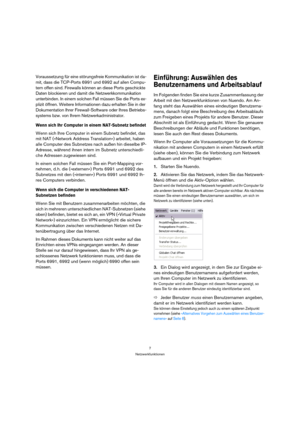 Page 77
Netzwerkfunktionen
Voraussetzung für eine störungsfreie Kommunikation ist da-
mit, dass die TCP-Ports 6991 und 6992 auf allen Compu-
tern offen sind. Firewalls können an diese Ports geschickte 
Daten blockieren und damit die Netzwerkkommunikation 
unterbinden. In einem solchen Fall müssen Sie die Ports ex-
plizit öffnen. Weitere Informationen dazu erhalten Sie in der 
Dokumentation Ihrer Firewall-Software oder Ihres Betriebs-
systems bzw. von Ihrem Netzwerkadministrator.
Wenn sich Ihr Computer in einem...