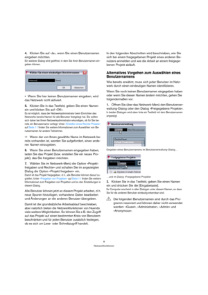 Page 88
Netzwerkfunktionen
4.Klicken Sie auf »Ja«, wenn Sie einen Benutzernamen 
eingeben möchten. 
Ein weiterer Dialog wird geöffnet, in dem Sie Ihren Benutzernamen ein-
geben können.
Wenn Sie hier keinen Benutzernamen eingeben, wird 
das Netzwerk nicht aktiviert.
5.Klicken Sie in das Textfeld, geben Sie einen Namen 
ein und klicken Sie auf »OK«.
Es ist möglich, dass der Netzwerkadministrator beim Einrichten des 
Netzwerks bereits Namen für alle Benutzer festgelegt hat. Sie sollten 
sich daher bei Ihrem...