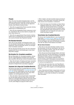 Page 101101
Fades, Crossfades und Hüllkurven
Presets
Wenn Sie einen Crossfade festgelegt haben, den Sie 
später auf andere Events anwenden möchten, können Sie 
ihn als Preset speichern, indem Sie auf den Speichern-
Schalter (das Disketten-Symbol) klicken.
Wenn Sie ein gespeichertes Preset anwenden möchten, 
wählen Sie es im Einblendmenü aus. 
Wenn Sie das ausgewählte Preset umbenennen möch-
ten, doppelklicken Sie auf seinen Namen und geben Sie 
einen neuen Namen ein.
Wenn Sie ein gespeichertes Preset löschen...