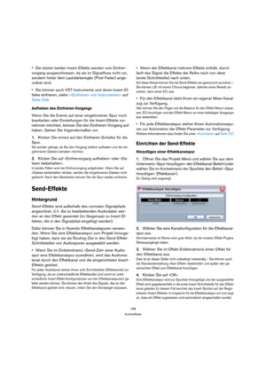 Page 188188
Audioeffekte
Die letzten beiden Insert-Effekte werden vom Einfrier-
vorgang ausgeschlossen, da sie im Signalfluss nicht vor, 
sondern hinter dem Lautstärkeregler (Post-Fader) ange-
ordnet sind.
Sie können auch VST-Instrumente und deren Insert-Ef-
fekte einfrieren, siehe »»Einfrieren« von Instrumenten« auf 
Seite 209.
Aufheben des Einfrieren-Vorgangs
Wenn Sie die Events auf einer eingefrorenen Spur noch 
bearbeiten oder Einstellungen für die Insert-Effekte vor-
nehmen möchten, können Sie den...