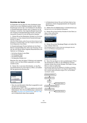 Page 190190
Audioeffekte
Einrichten der Sends
Im Folgenden soll ein Send für einen Audiokanal einge-
richtet und an einen Effektkanal geleitet werden. Diese 
Einstellungen können Sie in der Großansicht des Mixers, 
im Kanaleinstellungen-Fenster oder im Inspector für die 
Audiospur vornehmen. Das folgende Beispiel beschreibt 
den Vorgang im Kanaleinstellungen-Fenster, die Vorge-
hensweise ist jedoch für alle drei Bereiche dieselbe:
1.Klicken Sie auf den Bearbeiten-Schalter (»e«) für einen 
Audiokanal, um das...