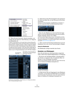 Page 192192
Audioeffekte
3.Öffnen Sie das Untermenü »Ansicht einstellen« und 
schalten Sie die Optionen »Send-Routing« und »Allgemei-
nes Bedienfeld« ein.
Im Bereich »Send-Routing« wird für jeden Send ein kleines Routing-Dia-
gramm dargestellt. Rechts werden die Pre/Post-Fader und die Panorama-
Einstellung (wenn verfügbar) angezeigt. Im Bereich »Allgemeines Bedien-
feld« finden Sie die Option »Panoramaregler für Send-Routing mit Pano-
ramaregler des Kanals verknüpfen«. Wenn diese Option eingeschaltet ist,...