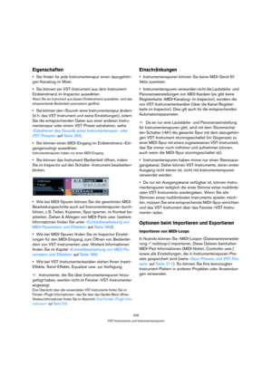 Page 206206
VST-Instrumente und Instrumentenspuren
Eigenschaften
Sie finden für jede Instrumentenspur einen dazugehöri-
gen Kanalzug im Mixer.
Sie können ein VST-Instrument aus dem Instrument-
Einblendmenü im Inspector auswählen.
Wenn Sie ein Instrument aus diesem Einblendmenü auswählen, wird das 
entsprechende Bedienfeld automatisch geöffnet.
Sie können den »Sound« einer Instrumentenspur ändern 
(d. h. das VST-Instrument und seine Einstellungen), indem 
Sie die entsprechenden Daten aus einer anderen Instru-...