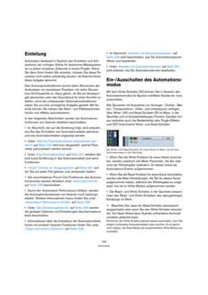 Page 228228
Automation
Einleitung
Automation bedeutet in Nuendo das Einstellen und Auf-
zeichnen der richtigen Werte für bestimmte Mixerparame-
ter zu jedem einzelnen Zeitpunkt in einem Projekt. Wenn 
Sie dann Ihren finalen Mix erstellen, müssen Sie diese Pa-
rameter nicht selbst aufwändig steuern, da Nuendo Ihnen 
diese Aufgabe abnimmt.
Den Automationsfunktionen kommt beim Abmischen der 
Audiodaten von komplexen Projekten mit vielen Spuren 
eine Schlüsselrolle zu. Ganz gleich, ob Sie ein Musikpro-
jekt...