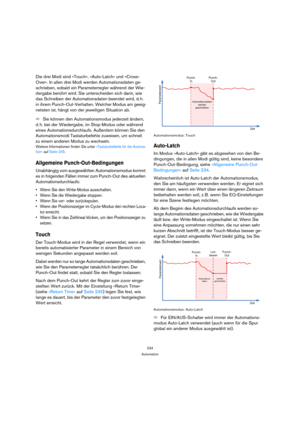 Page 234234
Automation
Die drei Modi sind »Touch«, »Auto-Latch« und »Cross-
Over«. In allen drei Modi werden Automationsdaten ge-
schrieben, sobald ein Parameterregler während der Wie-
dergabe berührt wird. Sie unterscheiden sich darin, wie 
das Schreiben der Automationsdaten beendet wird, d. h. 
in ihrem Punch-Out-Verhalten. Welcher Modus am geeig-
netsten ist, hängt von der jeweiligen Situation ab.
ÖSie können den Automationsmodus jederzeit ändern, 
d. h. bei der Wiedergabe, im Stop-Modus oder während 
eines...