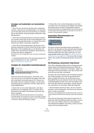 Page 249249
Automation
Anzeigen und Ausblenden von Automations-
spuren
Wenn Sie eine einzelne Automationsspur ausblenden 
möchten, zeigen Sie mit dem Mauszeiger in der Spurliste 
auf die linke obere Ecke der Automationsspur und klicken 
Sie auf den Schalter »Automationsspur ausblenden« (das 
Minuszeichen).
Wenn Sie alle Automationsspuren einer Spur ausblen-
den möchten, klicken Sie mit der rechten Maustaste in der 
Spurliste auf die betreffende Spur und wählen Sie im Kon-
textmenü den Befehl »Automation...