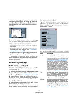 Page 3333
Das Projekt-Fenster
Wenn Sie ein Anzeigeformat auswählen möchten, kli-
cken Sie in der Spurliste auf den Namen der Linealspur 
und wählen Sie eine Option aus dem Einblendmenü.
Eine Beschreibung der unterschiedlichen Anzeigeformate finden Sie 
weiter oben.
Beachten Sie, dass Linealspuren vollkommen unabhängig 
vom Hauptlineal sind, ebenso wie Lineale und Positions-
anzeigen in anderen Fenstern. Das bedeutet:
 Linealspuren können voneinander unabhängige Anzeigefor-
mate haben.
 Linealspuren werden nicht...