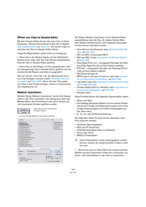 Page 328328
Der Pool
Öffnen von Clips im Sample-Editor
Mit dem Sample-Editor können Sie einen Clip im Detail 
bearbeiten. Weitere Informationen finden Sie im Kapitel 
»Der Sample-Editor« auf Seite 276. Sie können Clips di-
rekt über den Pool im Sample-Editor öffnen. 
Folgende Möglichkeiten stehen Ihnen zur Verfügung:
Wenn Sie in der Medien-Spalte auf das Wellenform-
Symbol eines Clips oder den Clip-Namen doppelklicken, 
wird der Clip im Sample-Editor geöffnet.
Wenn Sie auf eine Region im Pool doppelklicken, wird...