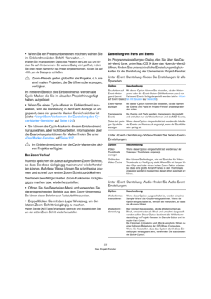 Page 3737
Das Projekt-Fenster
Wenn Sie ein Preset umbenennen möchten, wählen Sie 
im Einblendmenü den Befehl »Verwalten…«.
Wählen Sie im angezeigten Dialog das Preset in der Liste aus und kli-
cken Sie auf »Umbenennen«. Ein weiterer Dialog wird geöffnet, in dem 
Sie einen neuen Namen für das Preset eingeben können. Klicken Sie auf 
»OK«, um die Dialoge zu schließen.
Im mittleren Bereich des Einblendmenüs werden alle 
Cycle-Marker, die Sie im aktuellen Projekt hinzugefügt 
haben, aufgelistet:
Wenn Sie einen...