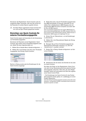 Page 365365
Quick Controls für Spurparameter
Sie können die Registerkarte »Quick Controls« jetzt als 
zusätzlichen Mixer verwenden, über den Sie schnell auf 
die Parameter für andere Spuren zugreifen können.
Einrichten von Quick Controls für 
externe Fernbedienungsgeräte
Quick Controls eignen sich besonders für die Verwendung 
von Fernbedienungsgeräten.
Sie können die Parameter auf der Registerkarte »Quick 
Controls« ganz einfach einem Fernbedienungsgerät zuwei-
sen. Gehen Sie dazu folgendermaßen vor:
1.Wählen...