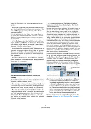 Page 4141
Das Projekt-Fenster
Wenn die Spurliste in zwei Bereiche geteilt ist, gilt Fol-
gendes:
Wenn Sie Spuren über das Untermenü »Spur hinzufü-
gen« des Projekt-Menüs hinzufügen, werden Video-, Mar-
ker- und Arranger-Spuren automatisch in der oberen 
Spurliste abgelegt.
Wenn die Spurliste bereits Video-, Marker- oder Arranger-Spuren ent-
hält, werden diese beim Teilen der Spurliste automatisch in die obere 
Spurliste verschoben. Alle anderen Spurarten werden in der unteren 
Spurliste platziert.
Wenn Sie...