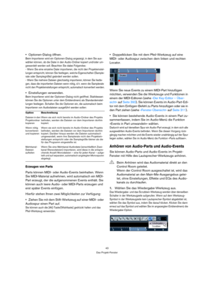 Page 4343
Das Projekt-Fenster
Optionen-Dialog öffnen.
Beim Importieren wird ein Optionen-Dialog angezeigt, in dem Sie aus-
wählen können, ob die Datei in den Audio-Ordner kopiert und/oder um-
gewandelt werden soll. Beachten Sie dabei Folgendes:
- Wenn Sie eine einzelne Datei importieren, die nicht den Projekteinstel-
lungen entspricht, können Sie festlegen, welche Eigenschaften (Sample-
rate oder Samplegröße) geändert werden sollen.
- Wenn Sie mehrere Dateien gleichzeitig importieren, können Sie festle-
gen,...