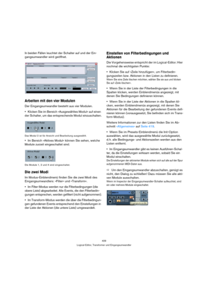 Page 429429
Logical-Editor, Transformer und Eingangsumwandler
In beiden Fällen leuchtet der Schalter auf und der Ein-
gangsumwandler wird geöffnet.
Arbeiten mit den vier Modulen
Der Eingangsumwandler besteht aus vier Modulen.
Klicken Sie im Bereich »Ausgewähltes Modul« auf einen 
der Schalter, um das entsprechende Modul einzuschalten.
Das Modul 2 ist für Ansicht und Bearbeitung ausgewählt.
Im Bereich »Aktives Modul« können Sie sehen, welche 
Module zurzeit eingeschaltet sind.
Die Module 1, 2 und 4 sind...