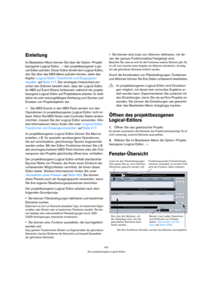 Page 431431
Der projektbezogene Logical-Editor
Einleitung
Im Bearbeiten-Menü können Sie über die Option »Projekt-
bezogener Logical-Editor…« den projektbezogenen Logi-
cal-Editor aufrufen. Dieser Editor ähnelt dem Logical-Editor, 
den Sie über das MIDI-Menü aufrufen können, siehe das 
Kapitel »Logical-Editor, Transformer und Eingangsum-
wandler« auf Seite 417. Der wichtigste Unterschied zwi-
schen den Editoren besteht darin, dass der Logical-Editor 
für MIDI auf Event-Ebene funktioniert, während der projekt-...